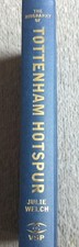 Biography of Tottenham Hotspur : The Incredible Story of the World Famous Spurs