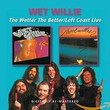 WET WILLIE - WETTER THE BETTER/LEFT COAST L - New CD - Y600z