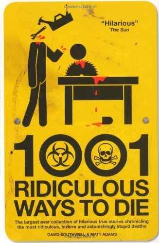 1001 ridiculous ways die by - ridiculous,
