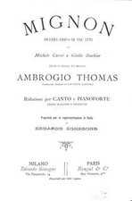Mignon. Dramma lirico in tre atti di Carre Michele e Barbier Giulio -, THOMAS A.