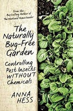 The Naturally Bug-Free Garden: Controlli..., Hess, Anna