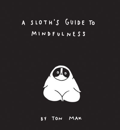 Sloth guide to mindfulness - sloth's,