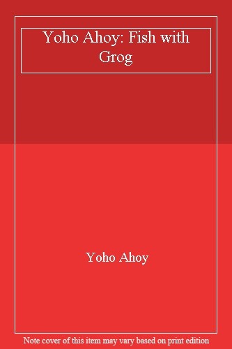 Yoho ahoy fish with - fish, grog-yoho