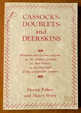Cassocks, Doublets & Deerskins. (17th Century Costume in Canada) Folkes & Penny