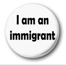 I AM AN IMMIGRANT  - 1 inch /