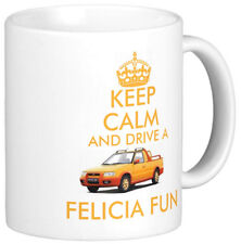 KEEP CALM AND DRIVE A FELICIA