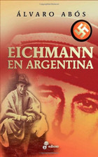 Eichmann En Argentina - Abos, Alvaro