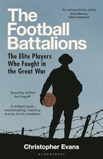 The Football Battalions: The Elite Footballers Who... - Evans, Christopher