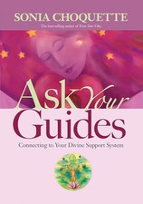 Ask Your Guides: Connecting to Your Divine Supp... by Choquette, Sonia Paperback