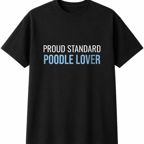 Proud standard poodle lover - standard,