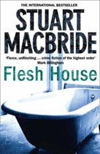 Flesh house stuart macbride - flesh, house-stuart
