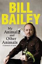 My Animals, and Other Animals: A memoir of sorts,Bailey, Bill Bi