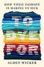 To Dye For: How Toxic Fashion