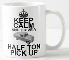 KEEP CALM AND DRIVE A HALF TON