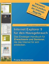 Internet Explorer 9 f�r den Hausgebrauch: Das Einsteiger-Handbuch f�r Erwachsene