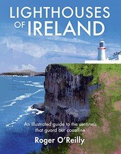Lighthouses of Ireland: An Illustrat..., Roger O'Reilly
