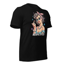 Respectfully Humour T-Shirt