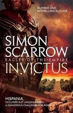 Invictus (Eagles of the Empire 15) By Simon Scarrow. 9781472213341