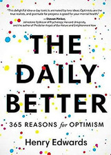 The Daily Better: 365 Reasons for Optimism - Edwards, Henry