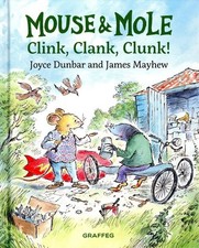 Mouse and Mole Clink, Clank, Clunk!
