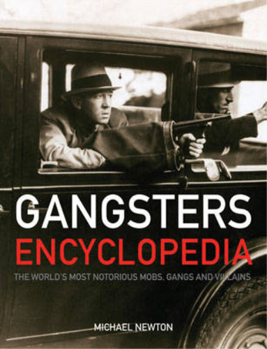 Gangsters encyclopedia the - gangsters,