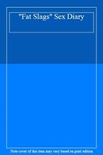 "Fat Slags" s** Diary.