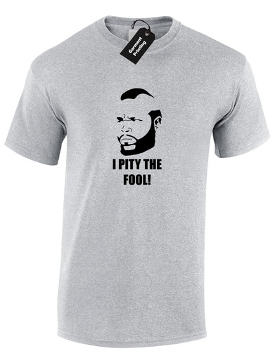 Pity the fool mens shirt - the,