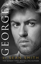 George: A Memory of George Michael By Sean Smith