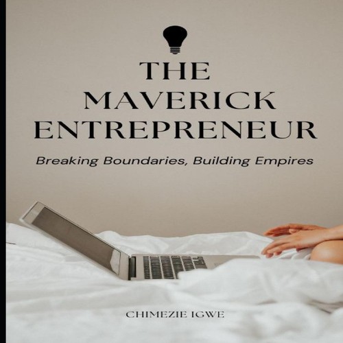 The maverick entrepreneur - the,
