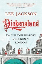 Dickensland The Curious History Of Dickens's London Lee Jackson 2023 Book