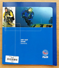 PADI ~ Dry Suit Diver Manual ~ Product No. 79901 (Rev, 10/18) Version 2.03