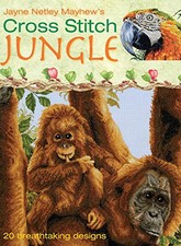 Cross Stitch Jungle: 20 Breath-taking Designs by Netley Mayhew, Jayne Hardback