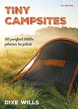 Tiny Campsites: 80 Small but Perfect Places to Pitch,Dixe Wills,AA Publishing