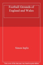 Football Grounds of England and Wales-Simon Inglis