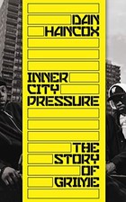 Inner City Pressure: The Story of Grime,Dan Hancox