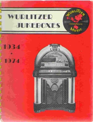 Wurlitzer jukeboxes 1934 1974 - wurlitzer, jukeboxes,