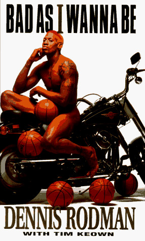 Bad wanna rodman - i,