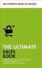 The Ultimate Sales Book: Master Account Management, Perfect Negotiation, Create