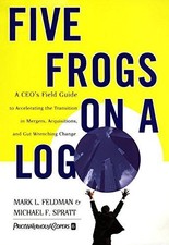 Five Frogs on a Log: A CEO's Field Guide to Accelerating... - Feldman, Mark L.