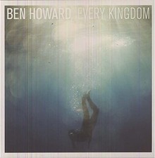 Ben Howard - Every Kingdom -