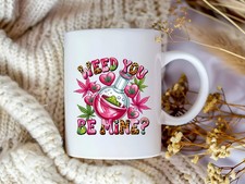 Weed You Be Mine 11oz Ceramic