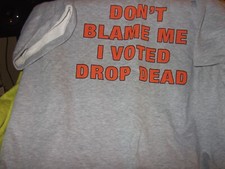 DROPDEAD dont blame me sweatshirt T new xl unisex i voted dropdead