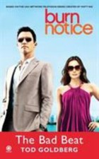 Burn Notice: The Bad Beat by Goldberg, Tod
