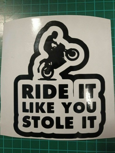 Ride like you stole it - stole, it"