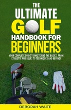 The Ultimate Golf Handbook For