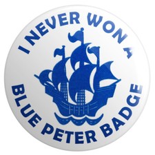 I Never Won a Blue Peter Badge