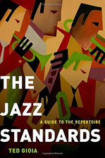 The Jazz Standards: A Guide to the Repertoire - Gioia, Ted