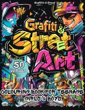 Graffiti & Street Art Colouring Book for Teenage Girls and Boys: 50 Captivating