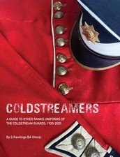 Coldstreamers - A guide to the uniforms of the Coldstream Guards 1920-2020 