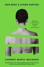 Her Body And Other Parties: Carmen Maria Machado by Machado, Carmen Maria Book